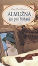 ALMUŽNA JEN PRO BOHATÉ