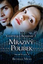 MRAZIVÝ POLIBEK (Vampýrská akademie 2)